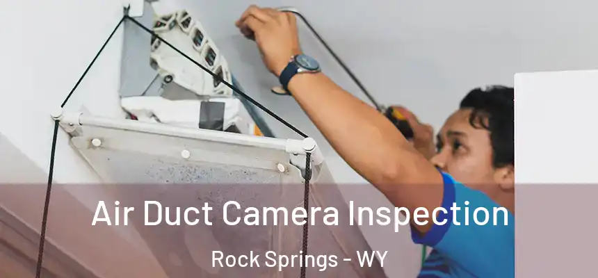  Air Duct Camera Inspection Rock Springs - WY