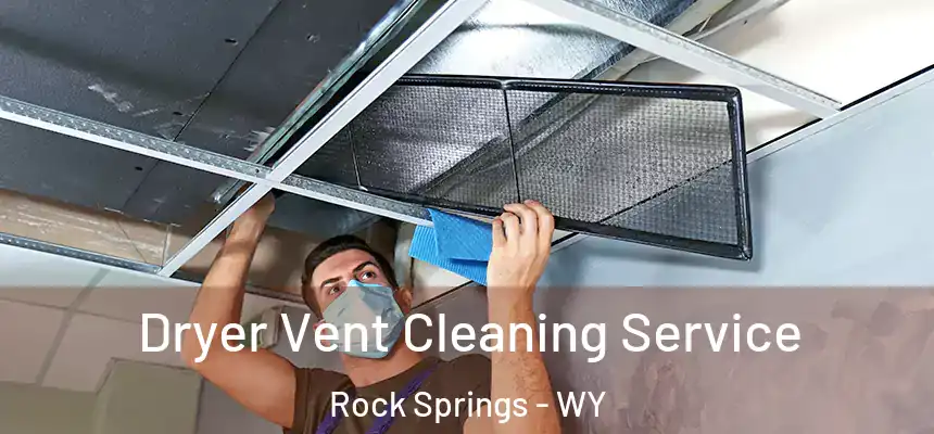  Dryer Vent Cleaning Service Rock Springs - WY