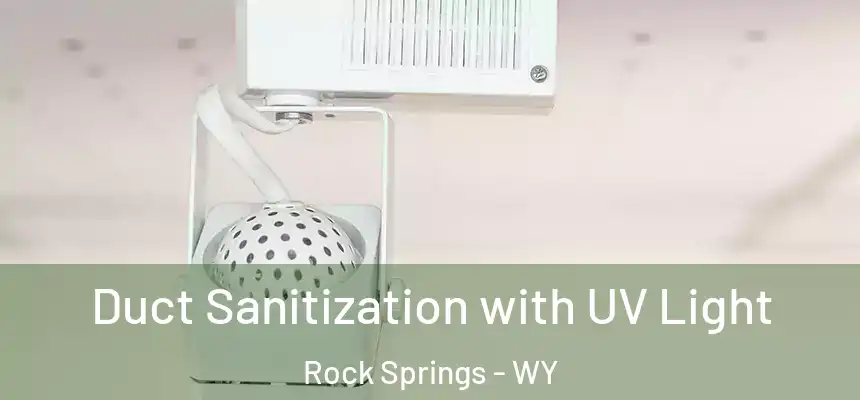  Duct Sanitization with UV Light Rock Springs - WY