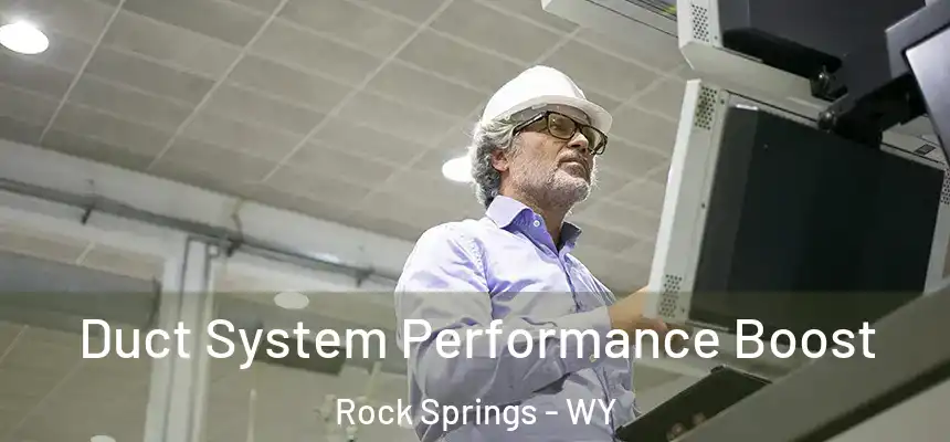  Duct System Performance Boost Rock Springs - WY