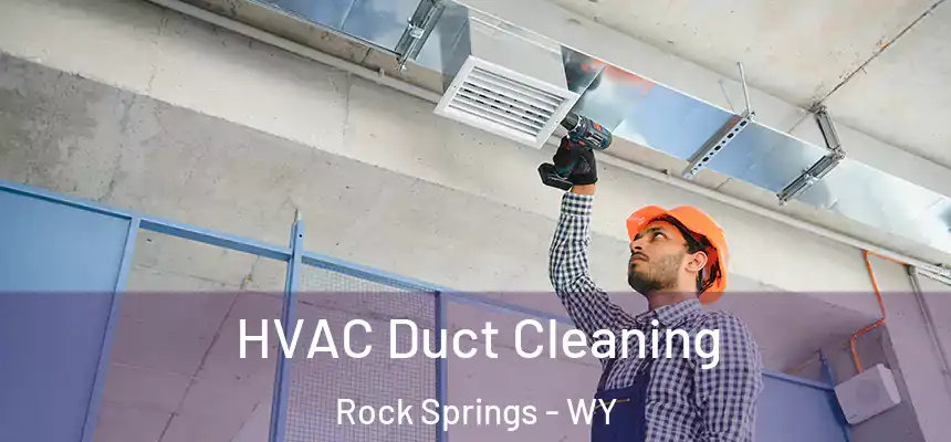 HVAC Duct Cleaning Rock Springs - WY