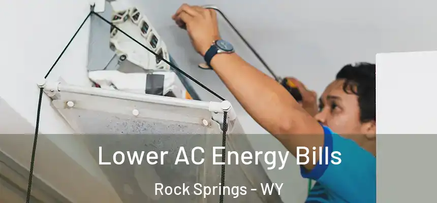  Lower AC Energy Bills Rock Springs - WY