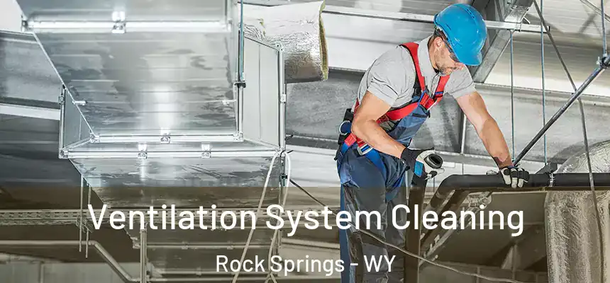  Ventilation System Cleaning Rock Springs - WY